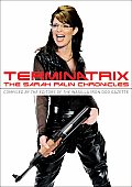 Terminatrix The Sarah Palin Chronicles