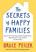 Secrets of Happy Families Improve Your Mornings Rethink Family Dinner Fight Smarter Go Out & Play & Much More
