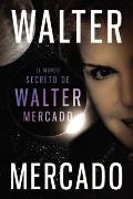 Mundo secreto de Walter Mercado = The Secret World of Walter Mercado
