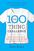 The 100 Thing Challenge: How I Got Rid of Almost Everything, Remade My Life, and Regained My Soul