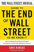 The Wall Street Journal Guide to the End of Wall Street as We Know It: What You Need to Know about the Greatest Financial Crisis of Our Time--And How