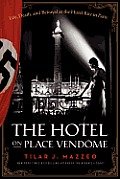 Hotel on Place Vendome Life Death & Betrayal at the Hotel Ritz in Paris