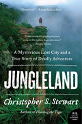 Jungleland A Mysterious Lost City a WWII Spy & a True Story of Deadly Adventure