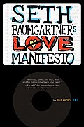 Seth Baumgartners Love Manifesto