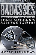 Badasses The Legend of Snake Foo Dr Death & John Maddens Oakland Raiders