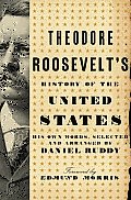 Theodore Roosevelts History of the United States