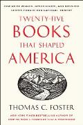 Twenty Five Books That Shaped America How White Whales Green Lights & Restless Spirits Forged Our National Identity