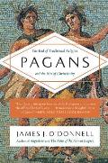Pagans The End of Traditional Religion & the Rise of Christianity
