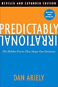 Predictably Irrational Revised & Expanded Edition The Hidden Forces That Shape Our Decisions