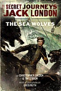 Secret Journeys of Jack London Book Two The Sea Wolves