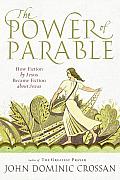 Power of Parable How Fiction By Jesus Becaome Fiction About Jesus