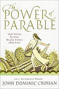 Power of Parable How Fiction by Jesus Became Fiction about Jesus