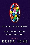 Sugar in My Bowl Real Women Write about Real Sex
