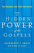 Hidden Power of the Gospels Four Questions Four Paths One Journey
