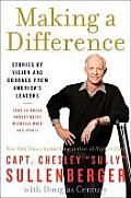 Making a Difference Stories of Vision & Courage from Americas Leaders