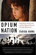Opium Nation Child Brides Drug Lords & One Womans Journey Through Afghanistan