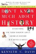 Dont Know Much About History Anniversary Edition Everything You Need to Know About American History but Never Learned