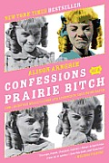 Confessions of a Prairie Bitch How I Survived Nellie Oleson & Learned to Love Being Hated