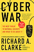 Cyber War The Next Threat to National Security & What to Do about It