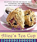 Alice's Tea Cup: Delectable Recipes for Scones, Cakes, Sandwiches, and More from New York's Most Whimsical Tea Spot