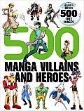 500 Manga Villains & Heroes
