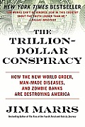 Trillion Dollar Conspiracy How the New World Order Man Made Diseases & Zombie Banks Are Destroying America