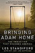 Bringing Adam Home The Abduction That Changed America