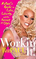 Workin It RuPauls Guide to Life Liberty & the Pursuit of Style