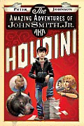 The Amazing Adventures of John Smith, Jr. Aka Houdini