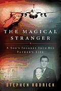 Magical Stranger A Sons Journey Into His Fathers Life
