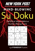 New York Post Mind-Blowing Su Doku: 150 Fiendish Puzzles