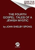 Fourth Gospel Tales of a Jewish Mystic