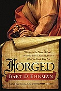 Forged Writing in the Name of God Why the Bibles Authors Are Not Who We Think They Are