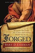 Forged: Writing in the Name of God - Why the Bible's Authors Are Not Who We Think They Are