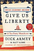 Give Us Liberty A Tea Party Manifesto