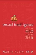Sexual Intelligence What We Really Want from Sex & How to Get It