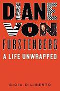 Diane Von Furstenberg: A Life Unwrapped