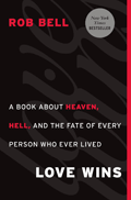 Love Wins Telling a New Story about Heaven & Hell