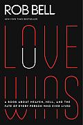 Love Wins a Book About Heaven Hell & the Fate of Every Person Who Ever Lived