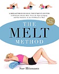 MELT Method A Breakthrough Self Treatment System to Combat Chronic Pain Erase Aging Signs & Feel Fantastic in Just 10 Minutes a Day