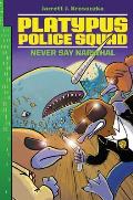 Platypus Police Squad Never Say Narwhal