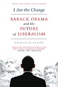 I Am the Change Barack Obama & the Crisis of Liberalism