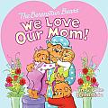 Berenstain Bears We Love Our Mom