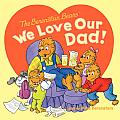 Berenstain Bears We Love Our Dad
