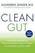 Clean Gut the Breakthrough Plan for Eliminating the Root Cause of Disease & Revolutionizing Your Health