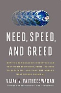 Need, Speed, and Greed: How the New Rules of Innovation Can Transform Businesses, Propel Nations to Greatness, and Tame the World's Most Wicke