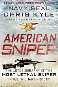 American Sniper the Autobiography of the Most Lethal Sniper in U S Military History