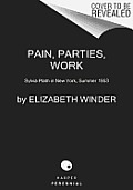 Pain Parties Work Sylvia Plath in New York Summer 1953