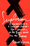 Sexplosion: From Andy Warhol to a Clockwork Orange - How a Generation of Pop Rebels Broke All the Taboos