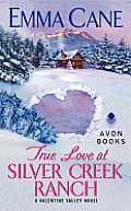 True Love at Silver Creek Ranch: A Valentine Valley Novel